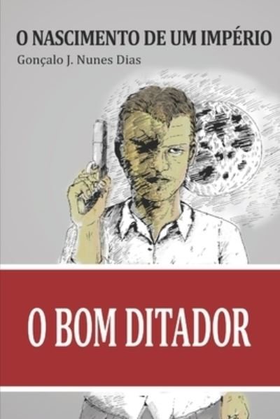Cover for Goncalo J Nunes Dias · O Bom Ditador I (Taschenbuch) (2016)