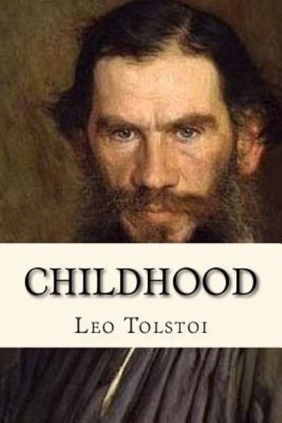 Cover for 1828-1910 Count Leo Nikolayevich Tolstoy · Childhood (Paperback Book) (2016)