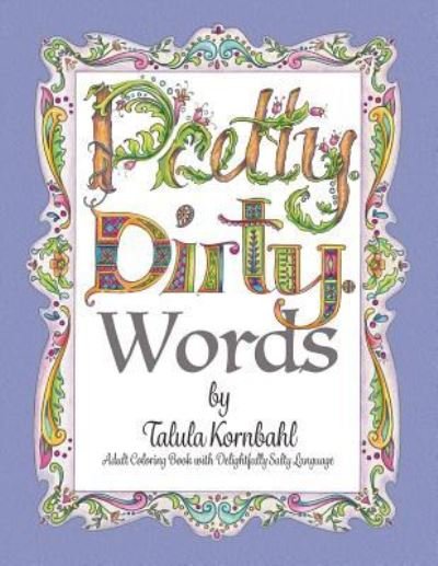 Cover for Talula Kornbahl · Pretty. Dirty. Words. (Paperback Book) (2017)
