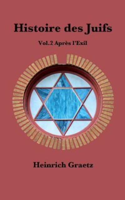 Cover for Heinrich Graetz · Histoire des Juifs Vol.2 (Paperback Book) (2017)
