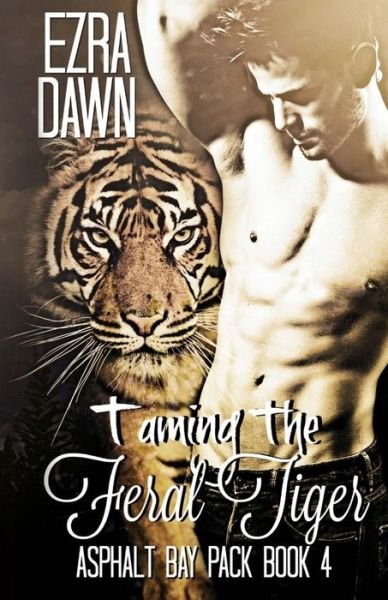 Cover for Ezra Dawn · Taming the Feral Tiger (Paperback Book) (2017)