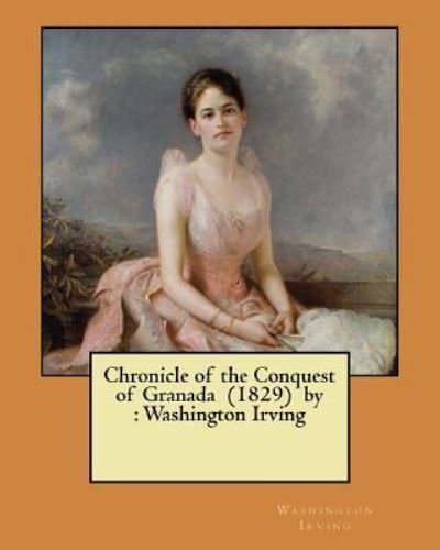 Cover for Washington Irving · Chronicle of the Conquest of Granada  by Washington Irving (Paperback Bog) (2017)
