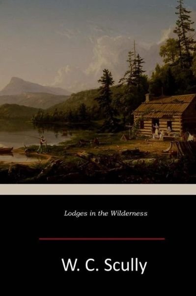 Cover for William Charles Scully · Lodges in the Wilderness (Paperback Bog) (2017)