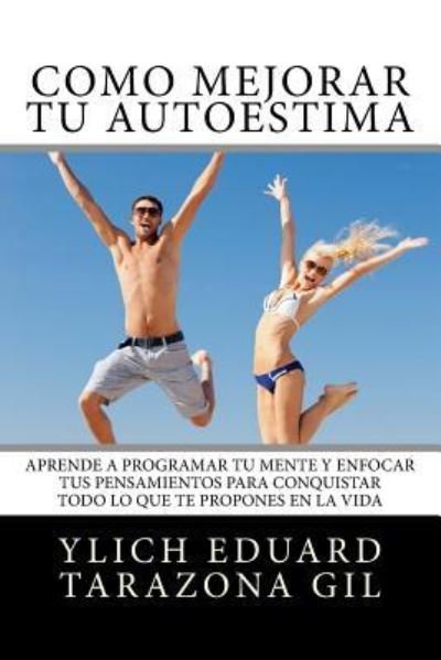 Cover for Ylich Eduard Tarazona Gil · Como Mejorar Tu AUTOESTIMA (Paperback Bog) (2017)