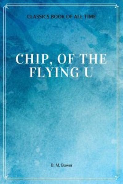 Cover for B M Bower · Chip, Of The Flying U (Taschenbuch) (2017)