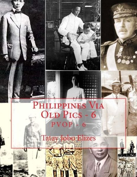 Cover for Tatay Jobo Elizes Pub · Philippines Via Old Pics - 6 (Pocketbok) (2017)
