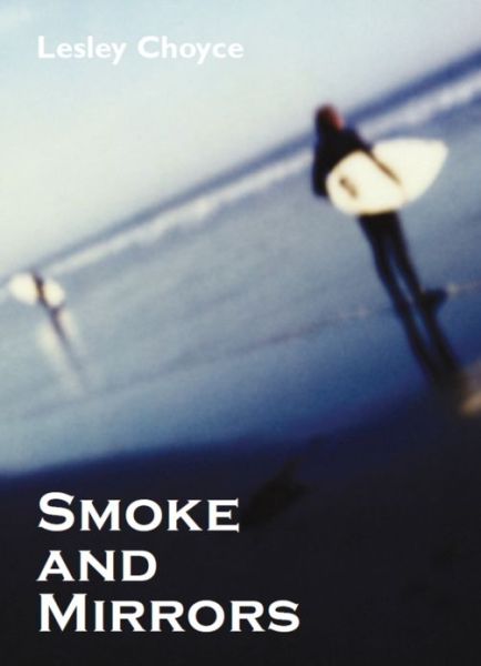 Smoke and Mirrors - Lesley Choyce - Books - Dundurn Group Ltd - 9781550025347 - December 16, 2004