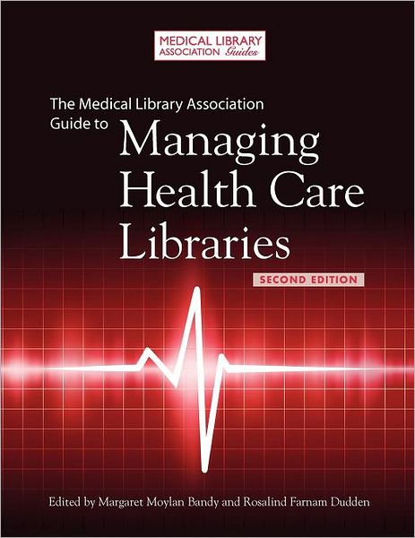 Cover for Margaret Moylan Bandy · The Medical Library Association Guide to Managing Health Care Libraries (Paperback Book) [Second edition] (2011)