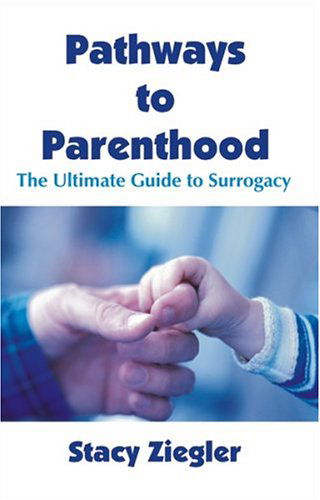 Cover for Stacy Ziegler · Pathways to Parenthood: the Ultimate Guide to Surrogacy (Paperback Book) (2004)