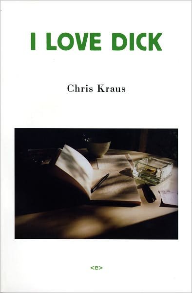 I Love Dick - Semiotext (e) / Native Agents - Chris Kraus - Libros - Autonomedia - 9781584350347 - 14 de julio de 2006