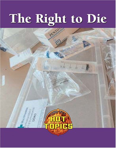 The Right to Die (Hot Topics) - Robert Taylor - Bücher - Lucent Books - 9781590188347 - 1. April 2009