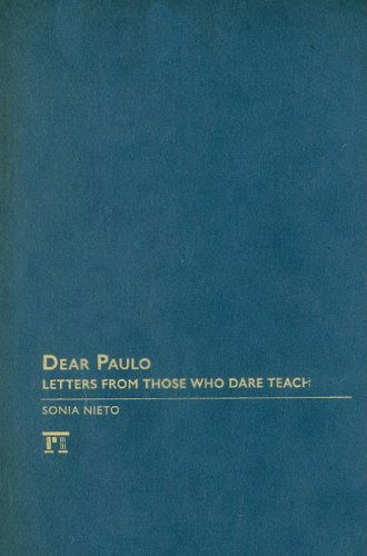 Cover for Sonia Nieto · Dear Paulo: Letters from Those Who Dare Teach - Series in Critical Narrative (Hardcover Book) (2008)