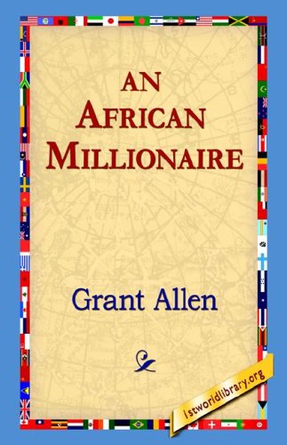 An African Millionaire - Grant Allen - Books - 1st World Library - Literary Society - 9781595406347 - December 1, 2004