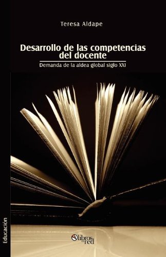 Cover for Teresa Aldape · Desarrollo De Las Competencias Del Docente. Demanda De La Aldea Global Siglo Xxi (Paperback Book) [Spanish edition] (2008)