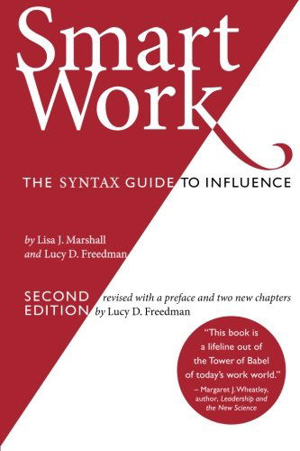 Smart Work (2nd Edition): The SYNTAX Guide to Influence - Lucy D. Freedman - Books - Happy About - 9781600052347 - November 12, 2012