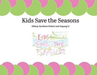 Cover for Albany Jacobson Eckert · Kids Save the Seasons (Taschenbuch) (2019)