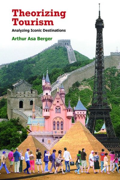 Cover for Arthur Asa Berger · Theorizing Tourism: Analyzing Iconic Destinations (Hardcover Book) (2012)