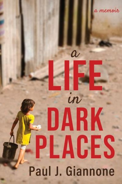 A Life in Dark Places - Paul Giannone - Books - Torchflame Books - 9781611533347 - March 19, 2019