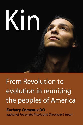 Cover for Zachary Comeaux DO · Kin: From Revolution to Evolution in Reuniting the Peoples of America (Paperback Bog) (2012)