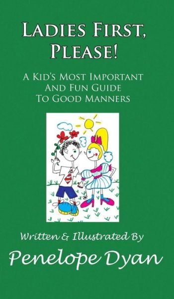 Cover for Penelope Dyan · Ladies First, Please! a Kid's Most Important and Fun Guide to Good Manners (Juvenile Poetry) (Gebundenes Buch) (2015)