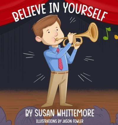 Believe in Yourself - Susan Whittemore - Kirjat - Peppertree Press, The - 9781614938347 - torstai 7. heinäkuuta 2022