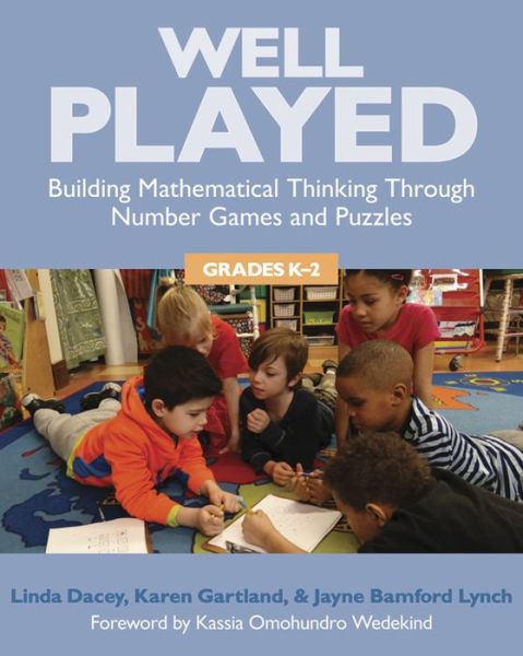 Well Played, Grades K-2: Building Mathematical Thinking Through Number Games and Puzzles - Linda Dacey - Books - Taylor & Francis Inc - 9781625310347 - November 23, 2015