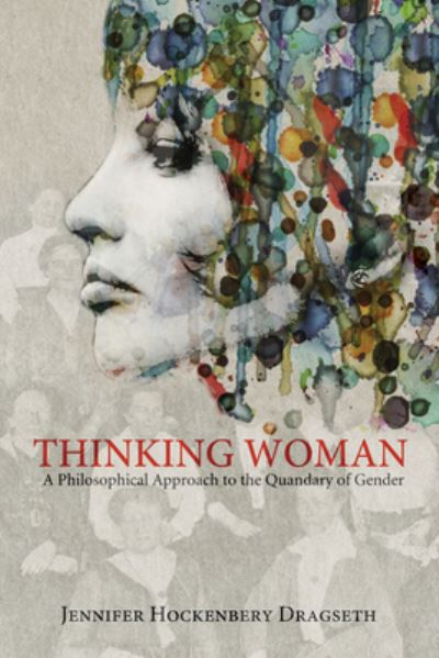 Cover for Jennifer Hockenbery · Thinking Woman: A Philosophical Approach to the Quandary of Gender (Paperback Book) (2015)