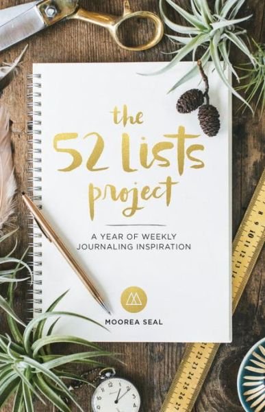 Cover for Moorea Seal · The 52 Lists Project: A Year of Weekly Journaling Inspiration (Hardcover Book) (2015)