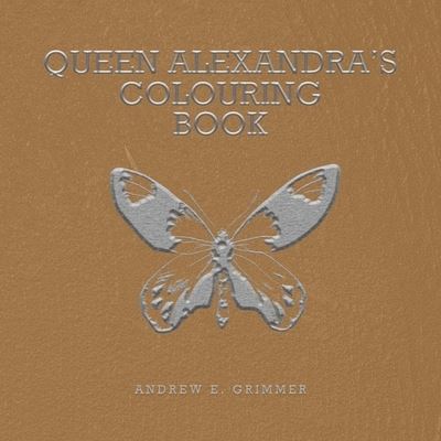 Cover for Andrew E Grimmer · Queen Alexandra's Colouring Book (Paperback Book) (2021)