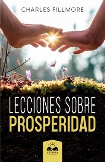 Cover for Charles Fillmore · Lecciones Sobre Prosperidad (Book) (2018)