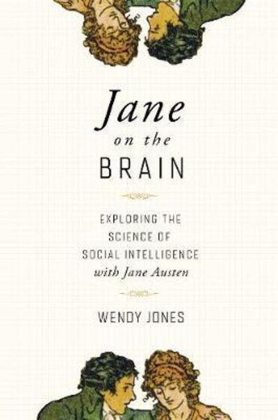 Cover for Wendy Jones · Jane on the Brain: Exploring the Science of Social Intelligence with Jane Austen (Paperback Book) (2019)