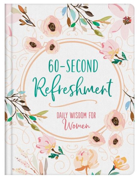 60-Second Refreshment: Daily Wisdom for Women - Compiled By Barbour Staff - Książki - Barbour Publishing - 9781643523347 - 1 maja 2020