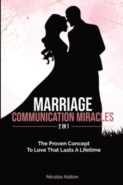 Cover for Nicolas Kelton · Marriage Communication Miracles 2 In 1 (Paperback Book) (2019)