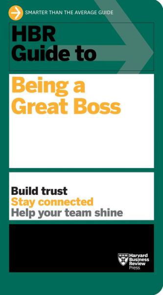 HBR Guide to Being a Great Boss - HBR Guide - Harvard Business Review - Books - Harvard Business Review Press - 9781647822347 - March 7, 2022