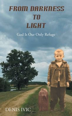Cover for Denis Ivic · From Darkness to Light (Paperback Book) (2021)