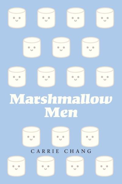 Marshmallow Men - Carrie Chang - Books - Xlibris Us - 9781664157347 - April 5, 2021