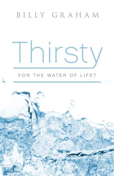 Cover for REV Billy Graham · Thirsty for the Water of Life? (Pack of 25) (Pamphlet) (2007)