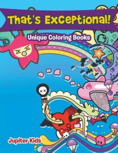 Cover for Jupiter Kids · That's Exceptional!: Unique Coloring Books (Paperback Book) (2016)