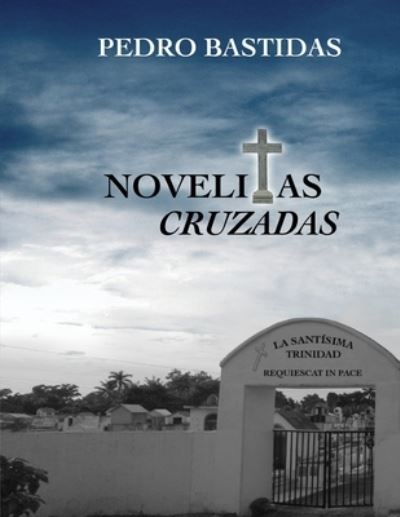 Novelitas cruzadas - Pedro Bastidas - Boeken - Amazon Digital Services LLC - Kdp Print  - 9781689176347 - 21 augustus 2019