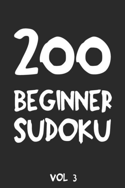 200 Beginner Sudoku Vol 3 - Tewebook Sudoku Puzzle - Boeken - INDEPENDENTLY PUBLISHED - 9781691283347 - 5 september 2019