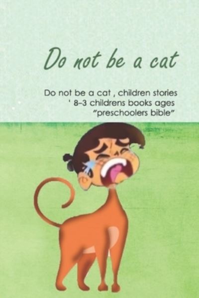 Cover for G a · Do not be a cat, children stories, childrens books ages 3-8 ' &quot;preschoolers bible&quot; (Paperback Bog) (2019)