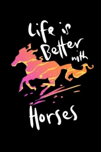 Life Is Better With Horses - James Anderson - Książki - Independently Published - 9781703939347 - 30 października 2019