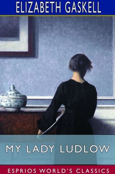 Cover for Elizabeth Cleghorn Gaskell · My Lady Ludlow (Esprios Classics) (Paperback Book) (2024)