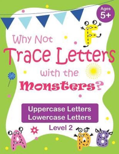 Cover for Vanessa Chen · Why Not Trace Letters with the Monsters? (Level 2) - Uppercase Letters, Lowercase Letters (Paperback Book) (2018)