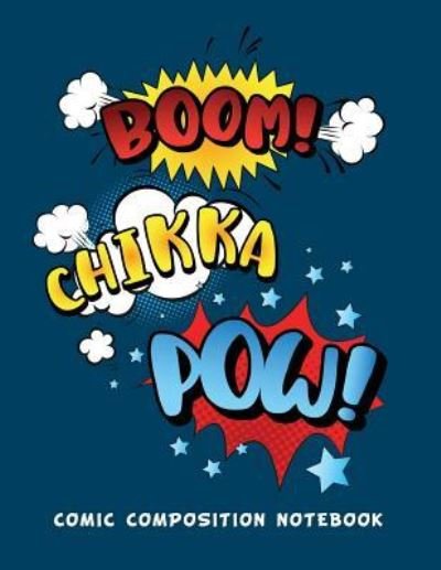 Boom Chikka POW Comic Composition Notebook - My Composition Books - Bøger - Createspace Independent Publishing Platf - 9781724691347 - 1. august 2018