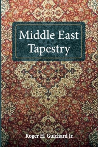 Cover for Jr Roger H Guichard · Middle East Tapestry (Paperback Book) (2021)