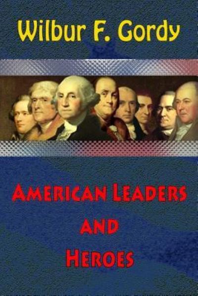 Cover for Wilbur F Gordy · American Leaders and Heroes (Paperback Book) (2018)