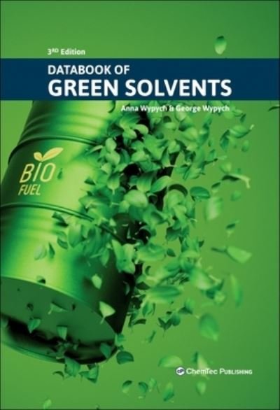 Cover for Wypych, George (ChemTec Publishing, Ontario, Canada) · Databook of Green Solvents (Hardcover Book) (2024)