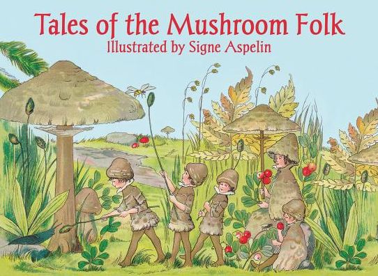 Cover for Signe Aspelin · Tales of the Mushroom Folk (Hardcover Book) (2016)