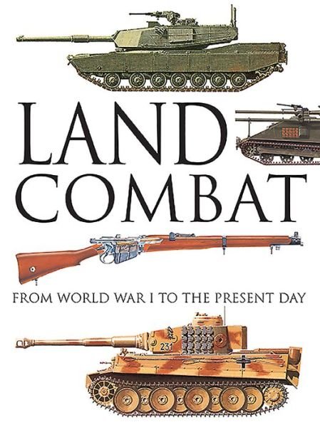 Cover for Martin J Dougherty · Land Combat: From World War I to the Present Day (Innbunden bok) (2016)